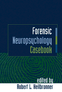 Forensic Neuropsychology Casebook