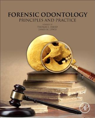 Forensic Odontology: Principles and Practice - David, Thomas J., and Lewis, Jim