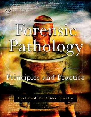 Forensic Pathology: Principles and Practice - Dolinak, David, and Matshes, Evan, and Lew, Emma O