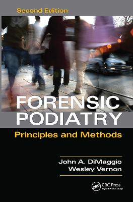 Forensic Podiatry: Principles and Methods, Second Edition - Vernon, Denis Wesley, and DiMaggio, John A.