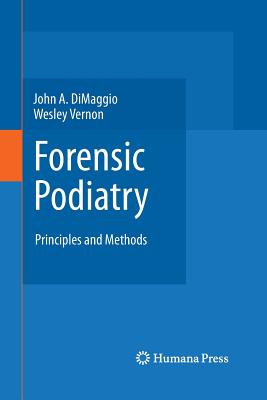Forensic Podiatry: Principles and Methods - Dimaggio, John A, and Vernon Obe, Wesley