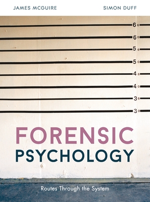 Forensic Psychology: Routes Through the System - McGuire, James, and Duff, Simon