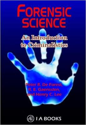 Forensic Science : An Introduction to Criminalistics - De Forest, Peter R.
