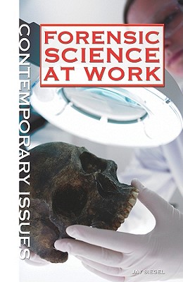 Forensic Science at Work - Siegel, Jay