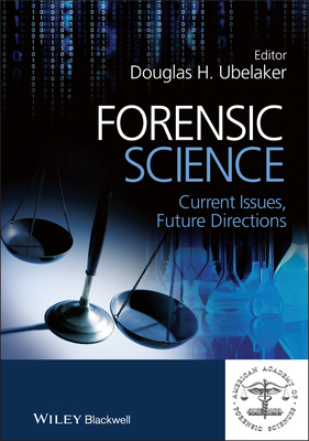 Forensic Science: Current Issues, Future Directions - Ubelaker, Douglas H.