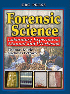 Forensic Science: Laboratory Experiment Manual and Workbook
