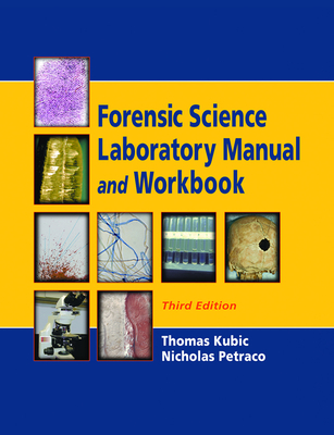Forensic Science Laboratory Manual and Workbook - Petraco, Nicholas, and Kubic, Thomas