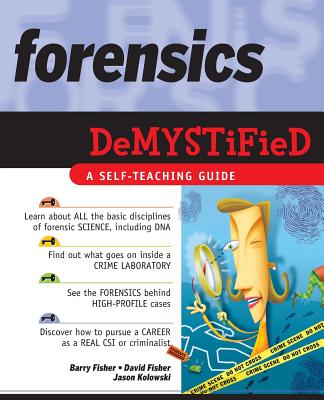 Forensics Demystified - Fisher, David, and Fisher, Barry, and Kolowski, Jason