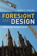 Foresight and Design: Composing Future Places
