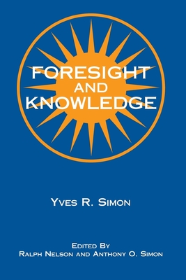 Foresight and Knowledge - Simon, Yves R
