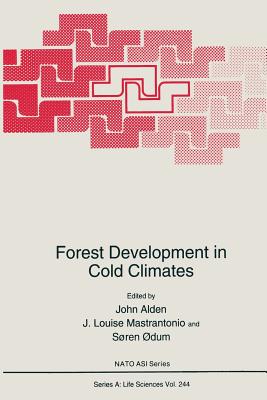Forest Development in Cold Climates - Alden, John (Editor), and Mastrantonio, J.Louise (Editor), and �dum, Soren (Editor)