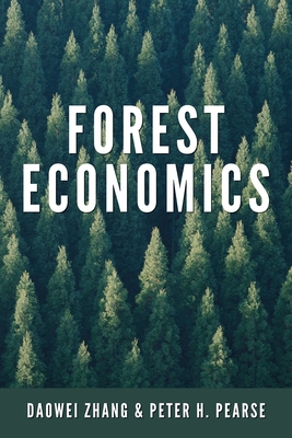 Forest Economics - Zhang, Daowei, Professor, and Pearse, Peter H