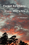 Forest Epiphany - A Lone Hiker's Tale