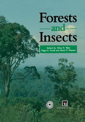 Forests and Insects - Watt, Allan D, and Stork, Nigel E, and Hunter, Mark D
