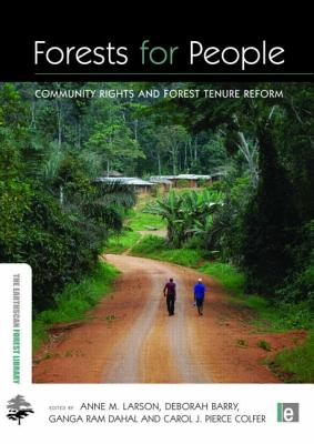 Forests for People: Community Rights and Forest Tenure Reform - Larson, Anne M (Editor), and Barry, Deborah (Editor), and Dahal, Ganga Ram (Editor)