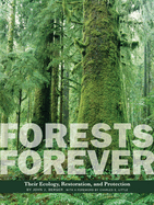 Forests Forever: Their Ecology, Restoration, and Protection