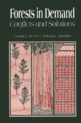 Forests in Demand: Conflicts and Solutions - Unknown, and Hewett, Charles E (Editor), and Hamilton (Editor)