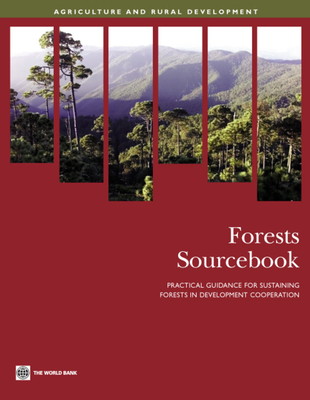 Forests Sourcebook: Practical Guidance for Sustaining Forests in Development Cooperation - World Bank Publications