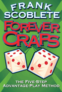 Forever Craps!: The Five-Step Advantage-Play Method