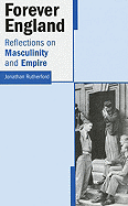 Forever England: Reflections on Masculinity and Empire - Rutherford, Jonathan, and Rutherford, Johnathan
