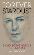 Forever Stardust: David Bowie Across the Universe
