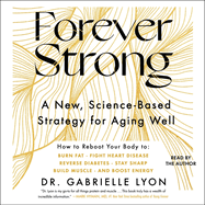 Forever Strong(tm): A New, Science-Based Strategy for Aging Well