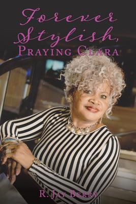 Forever Stylish, Praying Clara - Berry, R Jay