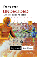 Forever Undecided - Smullyan, Raymond M.