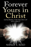 Forever Yours in Christ: Exploring the Riches of His Grace