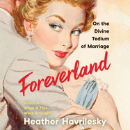 Foreverland: On the Divine Tedium of Marriage