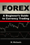 Forex - A Beginner's Guide to Currency Trading