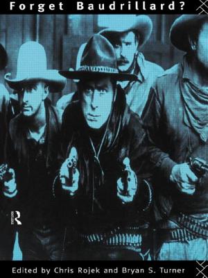 Forget Baudrillard? - Rojek, Chris (Editor), and Turner, Professor Bryan S (Editor), and Turner, Bryan (Editor)