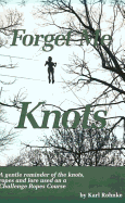 Forget Me Knots - Rohnke, Karl E