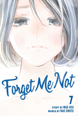 Forget Me Not 7 - Emoto, Nao, and Hsu, Mag (Creator)