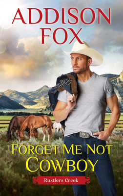 Forget Me Not Cowboy: Rustlers Creek - Fox, Addison
