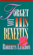 Forget Not His Benefits