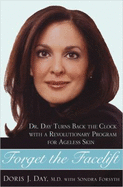 Forget the Facelift: Dr. Day Turns Back the Clock with a Revolutionary Program for Ageless Skin