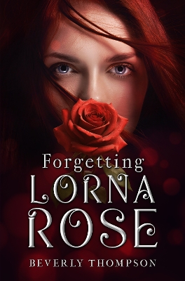 Forgetting Lorna Rose - Thompson, Beverly