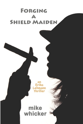 Forging a Shield Maiden - Whicker, Mike