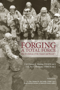 Forging a Total Force: The Evolution of the Guard and Reserve