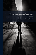 Forging His Chains