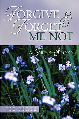Forgive & Forget Me Not - Forte, Joe
