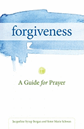 Forgiveness: A Guide for Prayer