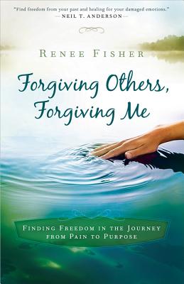 Forgiving Others, Forgiving Me - Fisher, Renee