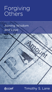 Forgiving Others: Joining Wisdom and Love