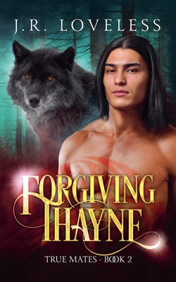 Forgiving Thayne - Loveless, J R