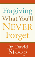 Forgiving What You'll Never Forget