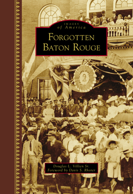 Forgotten Baton Rouge - Villien Sr, Douglas L