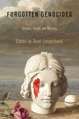 Forgotten Genocides: Oblivion, Denial, and Memory - Lemarchand, Ren� (Editor)