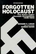 Forgotten Holocaust: The Poles Under German Occupation 1939-1944